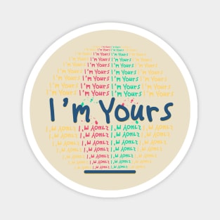 i'm yours Magnet